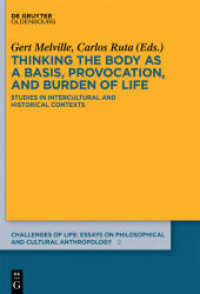 身体を考える：異文化・歴史的研究<br>Thinking the body as a basis, provocation and burden of life : Studies in intercultural and historical contexts (Challenges of Life: Essays on philosophical and cultural anthropology 2) （2015. VIII, 251 S. 7 b/w ill. 230 mm）