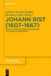 Johann Rist (1607-1667) : Profil und Netzwerke eines Pastors， Dichters und Gelehrten (Frühe Neuzeit 195)