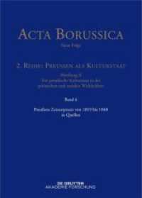 Acta Borussica - Neue Folge. Preußen als Kulturstaat. Der preußische Kulturstaat in der politischen und sozialen Wirklic. Reihe 2. Abteilung II. Preußens Zensurpraxis von 1819 bis 1848 in Quellen (Acta Borussica - Neue Folge. Preu&s （2015. IX, 1289 S. 240 mm）