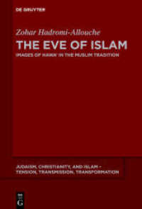 The Eve of Islam : Images of Hawa' in the Muslim Tradition (Judaism, Christianity, and Islam - Tension, Transmission, Transformation) （2021. 280 S. 230.00 mm）