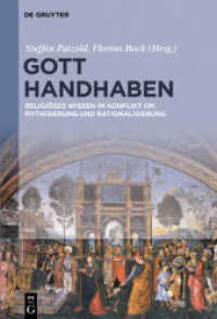 Gott handhaben : Religiöses Wissen im Konflikt um Mythisierung und Rationalisierung （2016. X, 401 S. 14 b/w and 39 col. ill., numerous figures. 230 mm）