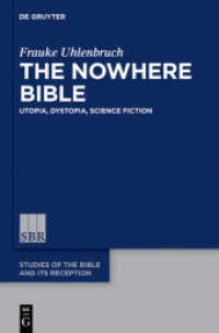 The Nowhere Bible : Utopia， Dystopia， Science Fiction (Studies of the Bible and Its Reception (SBR) .4)