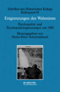 Entgrenzungen des Wahnsinns : Psychopathie und Psychopathologisierungen um 1900 (Schriften des Historischen Kollegs 93)