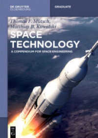 宇宙工学要覧<br>Space Technology : A Compendium for Space Engineering (De Gruyter Textbook) （2016. X, 214 S. 50 b/w and 69 col. ill. 240 mm）