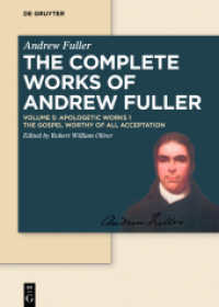 Andrew Fuller: The Complete Works of Andrew Fuller. Volume 5 Apologetic Works 1 : The Gospel Worthy of All Acceptation (Andrew Fuller: The Complete Works of Andrew Fuller Volume 5) （2025. 450 S. 3 b/w ill. 170 x 240 mm）