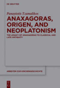 アナクサゴラス、オリゲネスと新プラトン主義（全２巻）<br>Anaxagoras, Origen, and Neoplatonism, 2 Pts. : The Legacy of Anaxagoras to Classical and Late Antiquity (Arbeiten zur Kirchengeschichte 128) （2016. XXVIII, 1794 S. 230 mm）