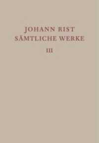 Johann Rist: Sämtliche Werke. Band 3 Dichtungen 1634-1642 (Ausgaben deutscher Literatur des 15. bis 18. Jahrhunderts 173) （2017. IV, 783 S. 5 b/w ill., 41 b/w ld. 205 mm）