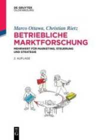 Betriebliche Marktforschung : Mehrwert für Marketing， Steuerung und Strategie