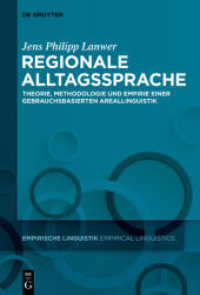 Regionale Alltagssprache : Theorie， Methodologie und Empirie einer gebrauchsbasierten Areallinguistik (Empirische Linguistik / Empirical Linguistics 4)