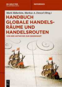 Handbuch globale Handelsräume und Handelsrouten : Von der Antike bis zur Gegenwart (De Gruyter Reference) （2024. VI, 962 S. 76 b/w and 9 col. ill. 240 mm）