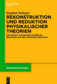 Rekonstruktion und Reduktion physikalischer Theorien : Der Ansatz von Erhard Scheibe an Beispielen aus der Astroteilchenphysik (Epistemische Studien / Epistemic Studies 32) （2015. XII, 214 S. 9 b/w ill. 230 mm）