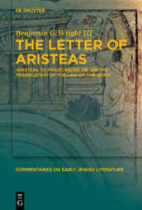 The Letter of Aristeas : 'Aristeas to Philocrates' or 'On the Translation of the Law of the Jews' (Commentaries on Early Jewish Literature) （2015. XII, 501 S. 230 mm）
