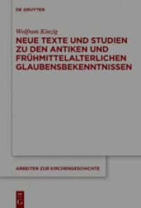 Neue Texte und Studien zu den antiken und frühmittelalterlichen Glaubensbekenntnissen (Arbeiten zur Kirchengeschichte 132) （2017. XIV, 424 S. 230 mm）