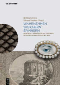 Wahrnehmen, Speichern, Erinnern : Memoriale Praktiken und Theorien in den Bildkünsten 1650 bis 1850 （2017. 358 S. 130 col. ill. 240 mm）