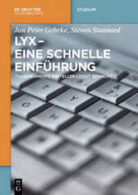LyX - Eine schnelle Einführung : TeX-Dokumente erstellen leicht gemacht (De Gruyter Studium) （2016. XV, 115 S. 100 b/w ill. 240 mm）