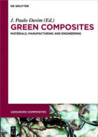 Green Composites : Materials, Manufacturing and Engineering (Advanced Composites 7) （2017. XII, 149 S. 50 b/w and 34 col. ill., 30 b/w tbl. 240 mm）