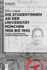 ミュンヘン大学の女子学生1926-1945年<br>Die Studentinnen an der Universität München 1926 bis 1945 : Auslese, Beschränkung, Indienstnahme, Reaktionen （2016. XII, 823 S. 230 mm）
