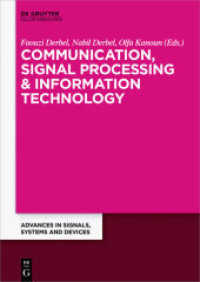 Communication, Signal Processing & Information Technology : Extended Papers from the Multiconference on Signals, Systems and Devices 2014 (Advances in Signals, Systems and Devices 4) （2017. XI, 129 S. 47 b/w ill., 9 b/w tbl. 240 mm）