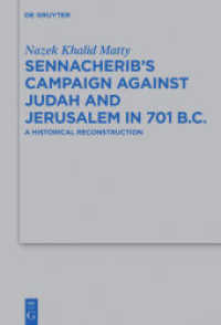 Sennacherib's Campaign Against Judah and Jerusalem in 701 B.C : A Historical Reconstruction (Beihefte zur Zeitschrift für die alttestamentliche Wissenschaft 487) （2016. XII, 225 S. 230 mm）