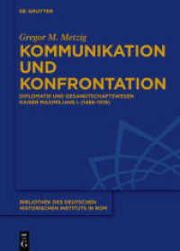 Kommunikation und Konfrontation : Diplomatie und Gesandtschaftswesen Kaiser Maximilians I. (1486-1519) (Bibliothek des Deutschen Historischen Instituts in Rom 130)