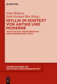 Idyllik im Kontext von Antike und Moderne : Tradition und Transformation eines europäischen Topos (Untersuchungen zur deutschen Literaturgeschichte 148) （2015. VIII, 354 S. 1 b/w and 11 col. ill. 230 mm）