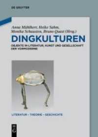 Dingkulturen : Objekte in Literatur， Kunst und Gesellschaft der Vormoderne (Literatur - Theorie - Geschichte 9)