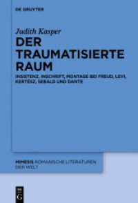 Der traumatisierte Raum : Insistenz， Inschrift， Montage bei Freud， Levi， Kertész， Sebald und Dante (Mimesis 63)