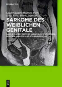 Sarkome des weiblichen Genitale. Band 2 Andere seltene Sarkome， Mischtumoren， genitale Sarkome und Schwangerschaft Bd.2 : Andere seltene Sarkome， Mischtumoren， genitale Sarkome und Schwangerschaft (Sarkome des weiblichen Genitale Band 2)