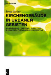 Kirchengebäude in urbanen Gebieten : Wahrnehmung - Deutung - Umnutzung in praktisch-theologischer Perspektive (Praktische Theologie im Wissenschaftsdiskurs 19) （2016. XX, 308 S. 230 mm）