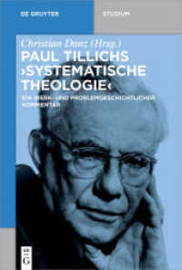 Paul Tillichs "Systematische Theologie" : Ein werk- und problemgeschichtlicher Kommentar (De Gruyter Studium) （2017. VIII, 334 S. 230 mm）