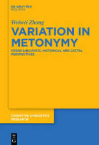 Variation in Metonymy : Cross-linguistic， Historical and Lectal Perspectives (Cognitive Linguistics Research [CLR] 59)
