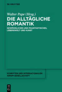 Die alltägliche Romantik : Gewöhnliches und Phantastisches， Lebenswelt und Kunst (Schriften der Internationalen Arnim-Gesellschaft 11)