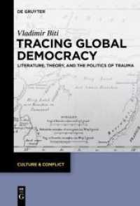 Tracing Global Democracy : Literature， Theory， and the Politics of Trauma (Culture & Conflict 7)