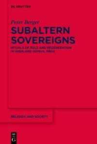 Subaltern Sovereigns : Rituals of Rule and Regeneration in Highland Odisha， India (Religion and Society 66)