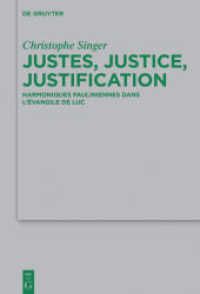 Justes， justice， justification : Harmoniques pauliniennes dans l'évangile de Luc (Beihefte zur Zeitschrift für die neutestamentliche Wissenschaft 220)