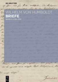 ヴィルヘルム・フォン・フンボルト書簡集：1795年7月-1797年6月<br>Wilhelm von Humboldt: Wilhelm von Humboldt - Briefe. Band I-3 Briefe Juli 1795 bis Juni 1797 (Wilhelm von Humboldt: Wilhelm von Humboldt - Briefe Band I-3) （2017. XIV, 656 S. 2 b/w ill. 240 mm）