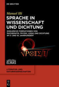 Sprache in Wissenschaft und Dichtung : Diskursive Formationen von Mathematik， Physik， Logik und Dichtung im 17. und 18. Jahrhundert (Literatur- und Naturwissenschaften 4)