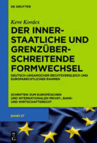 Der innerstaatliche und grenzüberschreitende Formwechsel : Deutsch-ungarischer Rechtsvergleich und europarechtlicher Rahmen (Schriften zum Europäischen und Internationalen Privat-， Bank- und Wirtschaftsrecht .57)