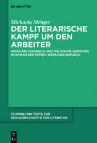 Der literarische Kampf um den Arbeiter : Populäre Schemata und politische Agitation im Roman der späten Weimarer Republik. Dissertationsschrift (Studien und Texte zur Sozialgeschichte der Literatur 145)