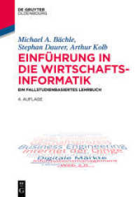 Einführung in die Wirtschaftsinformatik : Ein fallstudienbasiertes Lehrbuch (De Gruyter Studium) （4. Aufl. 2018. XXIV, 263 S. 107 b/w ill., 27 b/w tbl. 240 mm）