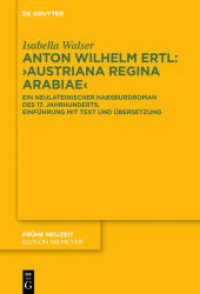Anton Wilhelm Ertl: Austriana regina Arabiae : Ein neulateinischer Habsburgroman des 17. Jahrhunderts. Einführung mit Text und Übersetzung. Dissertationsschrift (Frühe Neuzeit 205)