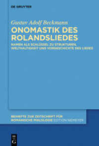 Onomastik des Rolandsliedes : Namen als Schlüssel zu Strukturen， Welthaltigkeit und Vorgeschichte des Liedes (Beihefte zur Zeitschrift für romanische Philologie 411)