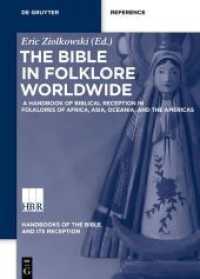 The Bible in Folklore Worldwide. Volume II A Handbook of Biblical Reception in Folklores of Africa， Asia， Oceania， and the Americas (Handbooks of the Bible and Its Reception (HBR) 1/2)