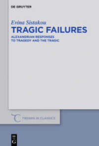 Tragic Failures : Alexandrian Responses to Tragedy and the Tragic (Trends in Classics - Supplementary Volumes 38)