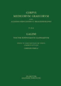 Galeni vocum Hippocratis Glossarium / Galeno, Interpretazione delle parole difficili di Ippocrate : Testo, Traduzione e Note di Commento (Corpus Medicorum Graecorum 5/13,1) （2017. 417 S. 240 mm）