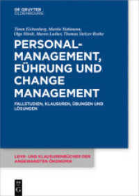 Personalmanagement, Führung und Change-Management : Fallstudien, Klausuren, Übungen und Lösungen (Lehr- und Klausurenbücher der angewandten Ökonomik 7) （2019. XI, 267 S. 41 b/w tbl. 240 mm）