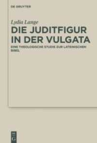 Die Juditfigur in der Vulgata : Eine theologische Studie zur lateinischen Bibel (Deuterocanonical and Cognate Literature Studies 36)