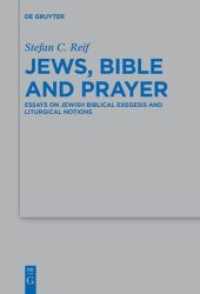 Jews， Bible and Prayer : Essays on Jewish Biblical Exegesis and Liturgical Notions (Beihefte zur Zeitschrift für die alttestamentliche Wissenschaft 498)