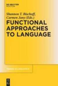 Functional Approaches to Language (Trends in Linguistics. Studies and Monographs [TiLSM] 248)