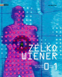 Zelko Wiener : Zwischen 0 und 1. Kunst im digitalen Umbruch. Between 0 and 1. Art in the digital Revolution. （2016. 424 S. 550 col. ill. 300 mm）